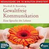 Gewaltfreie Kommunikation: Eine Sprache des Lebens - erweiterte Neuausgabe