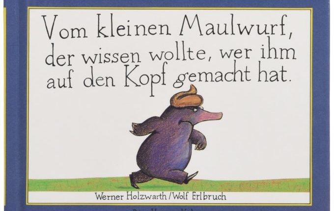 Vom kleinen Maulwurf, der wissen wollte, wer ihm auf den Kopf gemacht hat