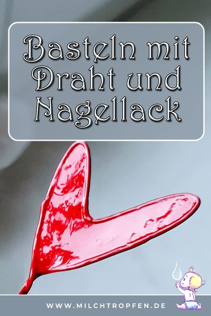 Basteln mit Draht und Nagellack | Mehr Infos auf www.milchtropfen.de