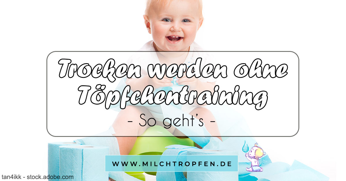 ᐅ Trocken Werden Ohne Topfchentraining Wie Geht Das