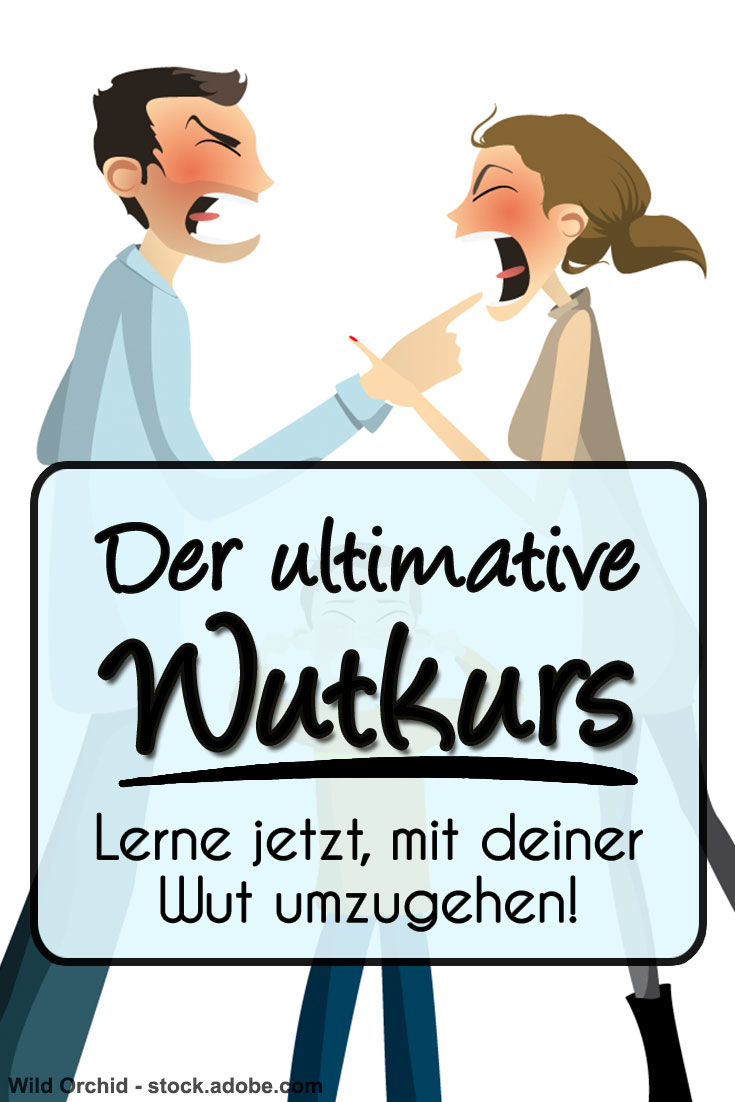 Der ultimative Wutkurs - Lerne jetzt mit deiner Wut umzugehen