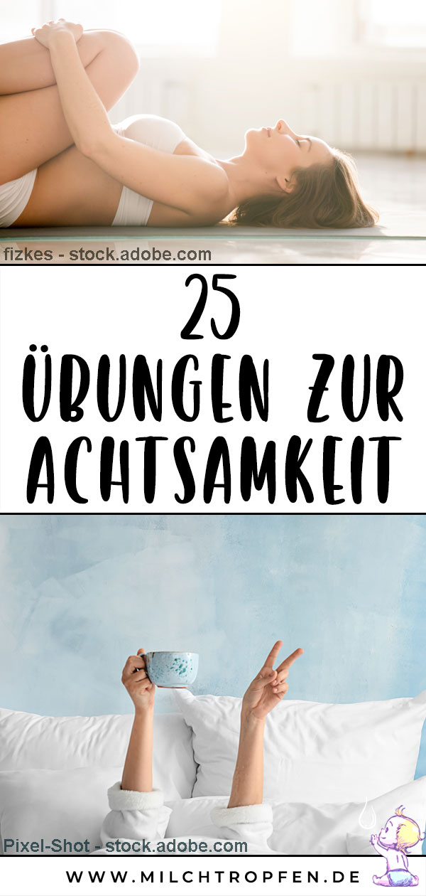 25 Übungen zur Achtsamkeit | Mehr Infos auf www.milchtropfen.de